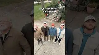 guys when they see a helicopter 
