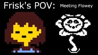 Undertale - Frisk's POV throughout the Underground