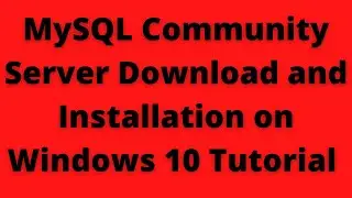 MySQL Community Server Download and Installation on Windows 10 Tutorial (2022)