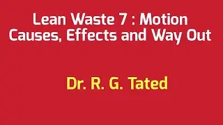 Lean Waste 7 : Motion Causes, Effects and Wayouts