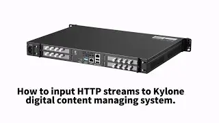 How to Input HTTP Streams to Kylone Digital Content Managing System with TBS8510 and TBS2952 server
