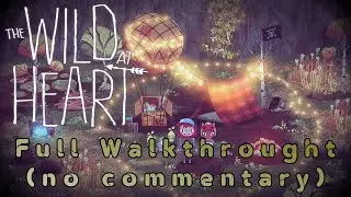The Wild at Heart - Full Gameplay Walkthrough (no commentary) PC