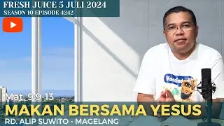 Makan bersama Yesus - Fresh Juice 5 Juli 2024 - RD. Alip Suwito - Magelang