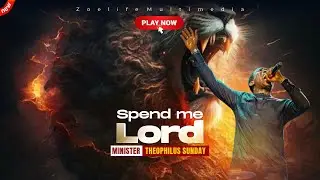 SPEND ME LORD || MIN THEOPHILUS SUNDAY WORSHIP AND PRAYER TIMES