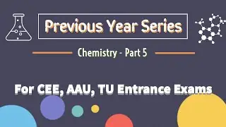 Previous Year Series in Chemistry | For CEE, AAU, CU Entrance Exams | Part 5