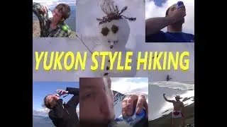 Yukon Style Hiking - King's Throne Mountain - Kluane National Park Canada Funny Moments