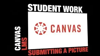 **UPDATED** Submitting a picture in Canvas