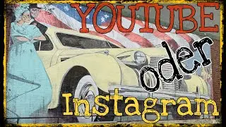 YOUTUBE oder INSTAGRAM?