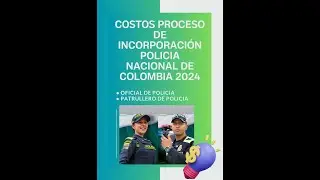COSTOS INCORPORACION POLICIA DE COLOMBIA 2024, DECRETO 2225,   PASO A PASO EXPLICACION VALORACIONES