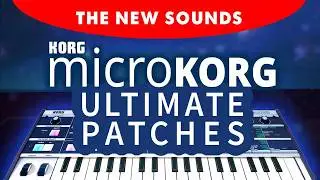 KORG MICROKORG | NEW for 2023 | The 300 All-New Synth Sounds / Presets / Patches!