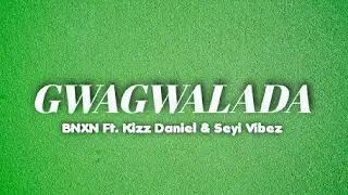 BNXN fka Buju - Gwagwalada (Lyrics) Ft. Kizz Daniel & Seyi Vibez #lyrics