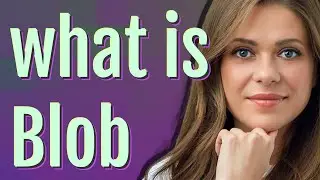 Blob | meaning of Blob