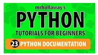 23 - Python Documentation: Beginner's Guide -  Mr. Hollaway's Python Series