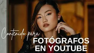 Ideas de contenido para fotógrafos en YouTube 📸