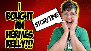 I Bought an HERMES KELLY!  Storytime