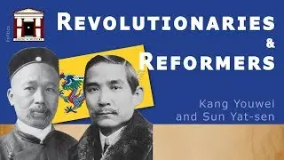 China's Reformers and Revolutionaries | Sun Yat-sen and Kang Youwei