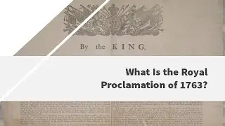 What Is the Royal Proclamation of 1763?