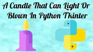 A Candle That Can Light Or Blown In python Tkinter | Tkinter Project | Tkinter Python Tutorial