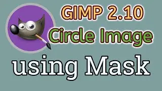 GIMP (FREE) - Create Circle Image using Mask macOS Monterey