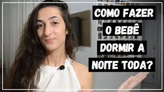 #DICA - COMO FAZER O BEBÊ DORMIR A NOITE TODA