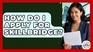 How Do I Apply For SkillBridge? - Job Success Network