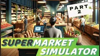 Supermarket Simulator Pt2