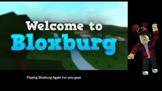 Switching To Bloxburg If They Got Any Update