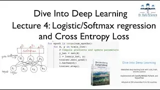 Dive into Deep Learning - Lecture 4: Logistic/Softmax regression and Cross Entropy Loss with PyTorch