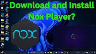 How to Download & Install Nox Player in Windows 11?
