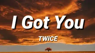 TWICE - I Got You [Lyrics]