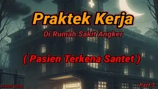 Pengalaman Praktek Kerja Di rumah Sakit Angker Part 3 (akhir)