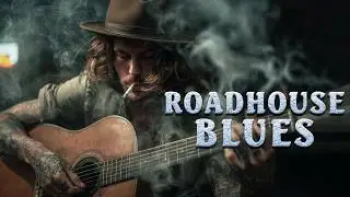 The BEST Roadhouse Blues | Dirty Southern Groove & Smoky Live Bar Atmosphere