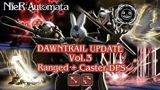 [FFXIV X NIER] DAWNTRAIL UPDATE VOL.3 RANGED + CASTER DPS