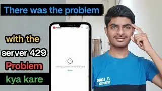 There Was a Problem With The Server 429 YouTube | How To Fix There Was a Problem With The Server 429