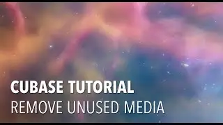 Cubase Tutorial - Remove Unused Media