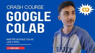 Google Colab Tutorial : From Basics to Advanced | Google Colab Crash Course 