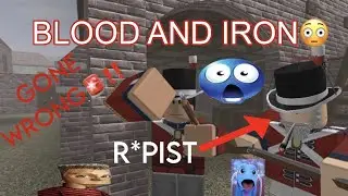 Roblox Blood And Iron (GONE WRONG)