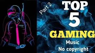 Top 5 Best Gaming Song | (No Copyright) Gaming Background music for BGMI/FREEFIRE Montage