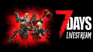 7 DAYS TO DIE | LIVE | Version 1.0 is out, let's see what it's like!