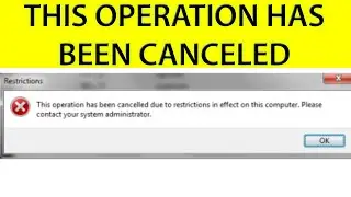 This operation has been cancelled due to restrictions in effect on this computer [Windows 10 FIX]