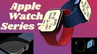 2021 Apple Watch Series 7!!! Design, Features, Price and More!!!!