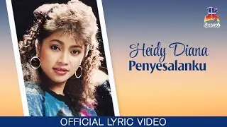 Heidy Diana - Penyesalanku (Official Lyric Video)