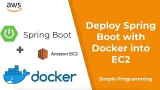 Amazon Web Services | Deploy Spring Boot with Docker into AWS EC2 | Example | Simple Programming