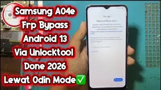 Frp Bypass Samsung A04E Android 13‼️Via Unlocktool Work 2026‼️ Odin Mode