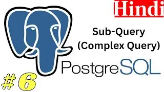 PostgreSQL Database| Part-6 | Hindi | How to Fetch Data with Sub-Query .