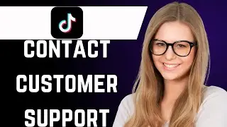 How to Contact TikTok Customer Support