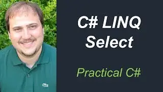 Practical C# - Select in LINQ