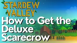 How to Get the Deluxe Scarecrow in Stardew Valley