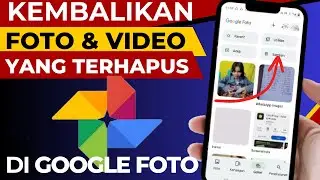 Cara Memulihkan Foto & Video Yang Sudah Terhapus di Google Foto 
