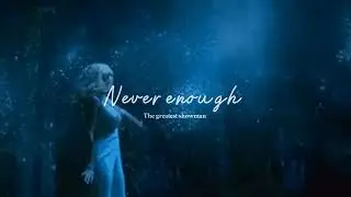Never enough | The greatest showman (sped up + reverb)